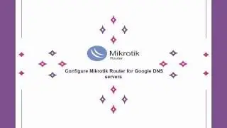 [Tutorial] Configure Mikrotik Router for Google DNS servers by Winbox