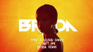 Kygo x Selena Gomez - It Ain't Me (BRODA Remix)