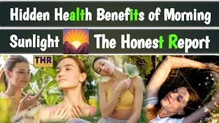 The Honest Report - Hidden Health Benefits of Morning Sunlight || Maximizing Wellness || THR || 2024