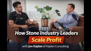 How Stone Industry Leaders Scale Profit: Jon Kaplan on Systems, GOS Process & Growth Strategy