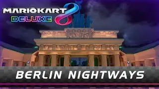 Berlin Nightways - Mario Kart 8 Deluxe [4k]