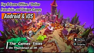 Top 8 Game Oflline / Online Futuristic and Unique Games for Android & iOS