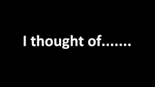 I Thought Of.............................