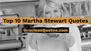 Top 10 Martha Stewart Quotes - Gracious Quotes