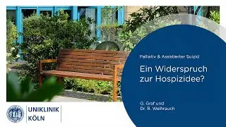 Palliativ & Assistierter Suizid - Ein Widerspruch zur Hospizidee? | Uniklinik Köln