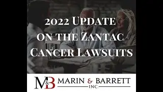 2022 Update on the Zantac Cancer Lawsuits by the Marin and Barrett Law Firm