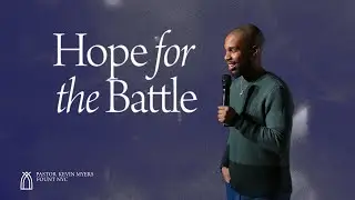 Hope for the Battle | Kevin Myers | FOUNT