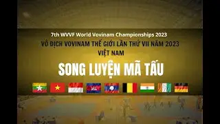 SONG LUYỆN MÃ TẤU I GIẢI VÔ ĐỊCH VOVINAM THẾ GIỚI LẦN VII NĂM 2023 #vovinam #martialarts #vothuat