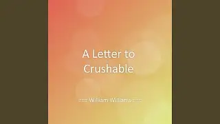 A Letter to Crushable