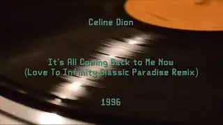 Celine Dion - It's All Coming Back to Me Now [Love To Infinity Classic Paradise Remix] (1996)