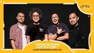 [PODCAST CHIEF CHAT] REDISCOVERING CAR CULTURE Feat JUJUK MARGONO & ADHI KZ