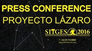 Sitges 2016: Press conference - Proyecto L&aacute;zaro