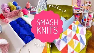 SMASH KNITS &mdash; Подкаст о вязании, Эпизод 23 &mdash; Драма клуба Cuff, Pink FO и САМАЯ потрясающая кашеми...