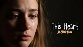 This Heart Is Still Yours &ndash; Emotional Alternative Pop Ballad | Deep Raspy Male Vocals