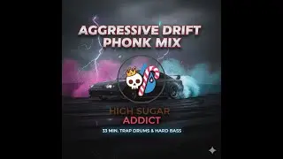 AGGRESSIVE DRIFT PHONK MIX 2026 🏎️ High Sugar Addict (Trap Drums & Hard Bass)