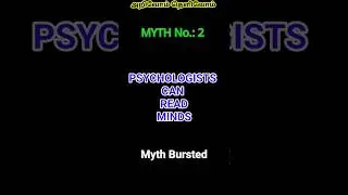 PSYCHOLOGISTS CAN READ YOUR MIND - Myth No.:2 Bursted.