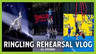 Ringling Rehearsal Vlog | All Episodes | 148th Edition
