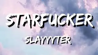 Slayyyter - Starfucker (Lyrics)