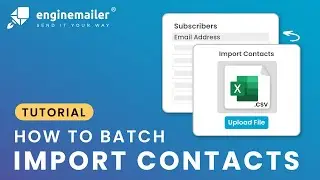 How to Batch Import in Enginemailer - Subscriber Import Guide 2025