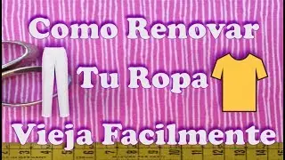Como Renovar tu Ropa F&aacute;cilmente!