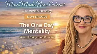 Mind Made New Podcast Episode on The One Day Mentality