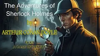 THE ADVENTURES OF SHERLOCK HOLMES | Audiobook (A CASE OF IDENTITY) Detective Novel -Arthur Conan