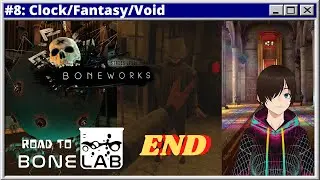Clock/Fanstasy Land/Voidway : Boneworks 🦴💀