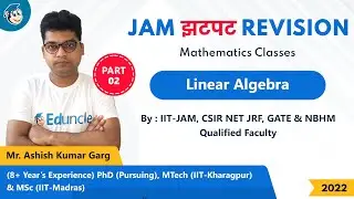 IIT JAM 2022 Mathematics Revision | Linear algebra | Part 2 | JAM झटपट Revision | Eduncle