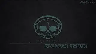 Electro Swing by AdamKelski - [Electro, Swing Music]