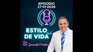 🎙️ Estilo de Vida con Gerardo Medina – Episodio 27·01·2026