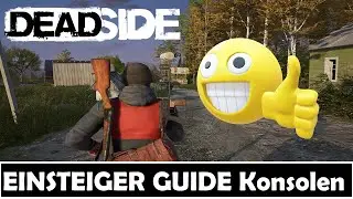 DEADSIDE für KONSOLEN | EINSTEIGER GUIDE 💀 Das WICHTIGSTE zum Einstieg erklärt ! 4K