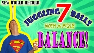 Juggling 7 Balls with a Pole Balance World Record!