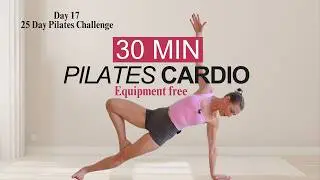 Day 17 | 30 MIN CARDIO PILATES  | Burn calories and sweat 🔥| 25 Day Pilates Challenge
