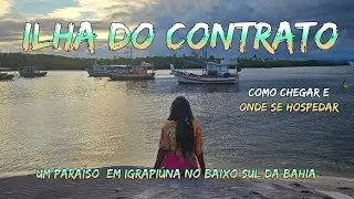 ILHA DO CONTRATO-COMO CHEGAR,ONDE SE HOSPEDAR EM UM PARAÍSO POUCO DIVULGADO no BAIXO SUL da BAHIA