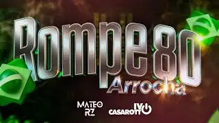 ROMPE 80 (ARROCHA) - Ivo Casarotto ft. @DJMATEORZ