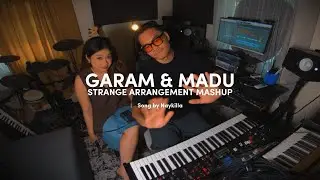 Garam dan madu - Strange arrangement mashup