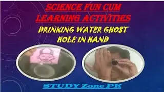 Science Fun Activities ||Fun with Science At home ||Drinking Water Ghost/Hole in Hand/STUDY Zone PK