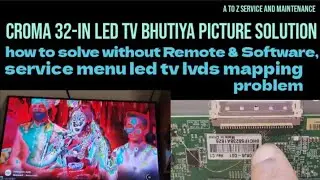 Croma led tv bhutiya picture solve without Remote & Software, service menu code lvds mapping problem