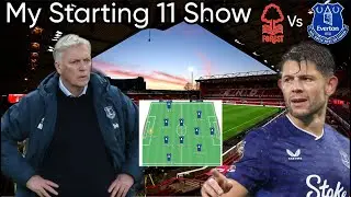 My Starting 11 Show Nottingham Forest Vs Everton. Need to be at are best to get anything out.Of game