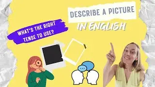 How to describe a picture in English and which tenses to use