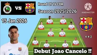 Debut Joao Cancelo !! Racing Santander vs Barcelona Line Up 4-4-2 With Cancelo Round 16 CDR 25/26