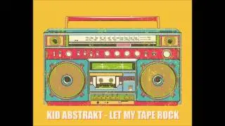 Kid Abstrakt - Let My Tape Rock ft DJ Million Faces (prod. Rythmatical)