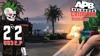APB RELOADED 2019 - Criminal Missions Gameplay S03Ep22