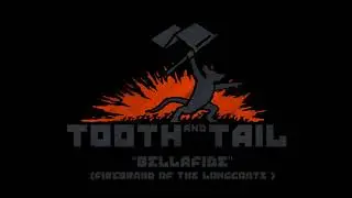 Tooth and Tail OST (2017) - Bellafide (Firebrand of The Longcoats)