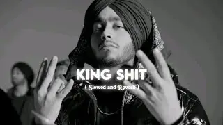 King Shit ( Slowed + Reverb ) - Shubh