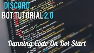 Discord Bot Tutorial 2.0 | Running Code On Bot Start [4]