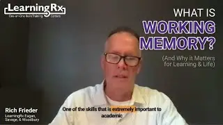 Why Working Memory Matters for Learning and Life