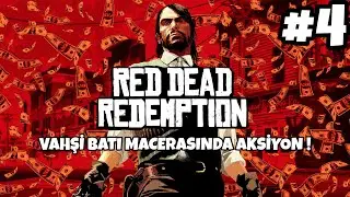 Red Dead Redemption #4 | VAHŞİ BATI MACERASINDA AKSİYON !