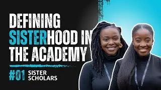 Sister Scholars #001 - Defining Sisterhood in Scholarship
