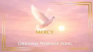 Mercy| Worship Song